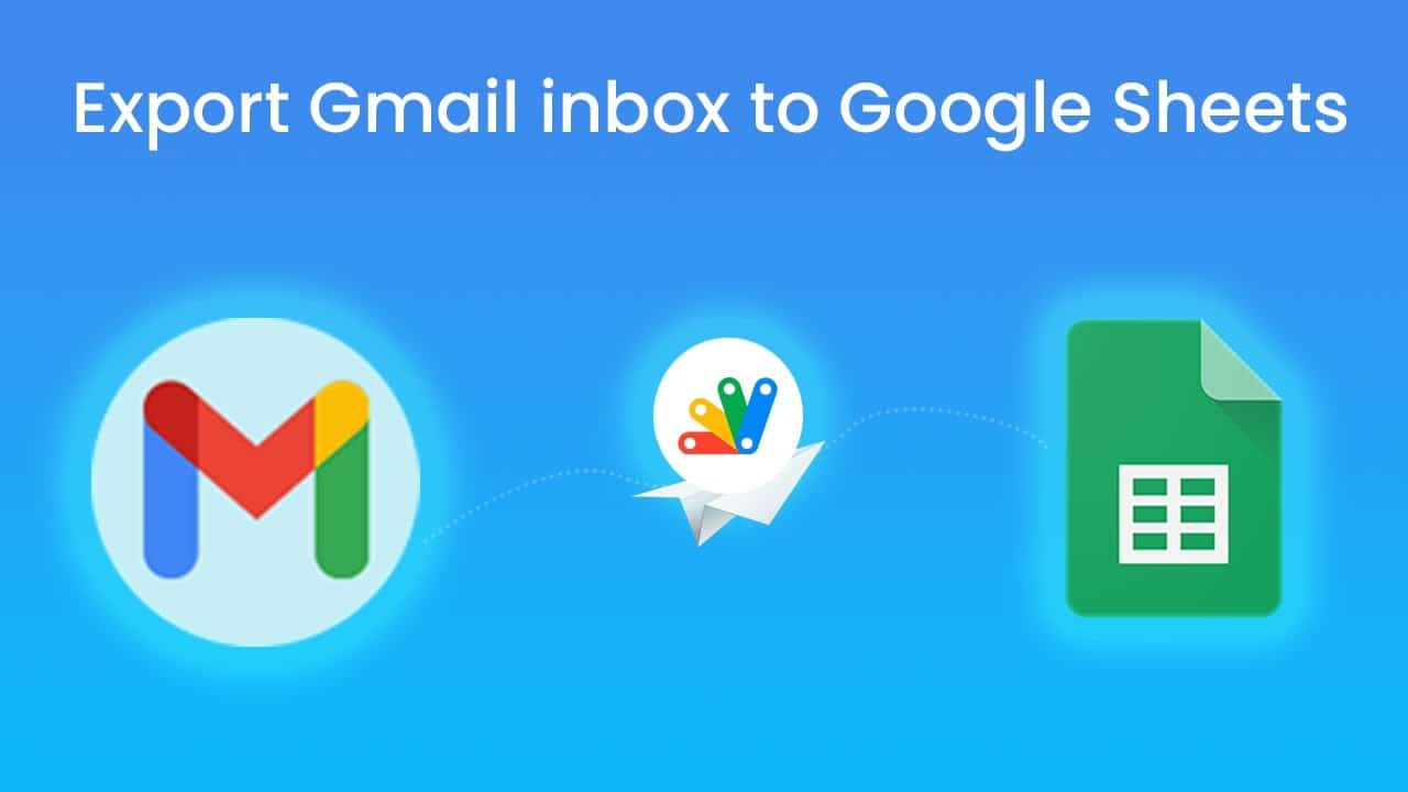 Gmail inbox to Google sheet