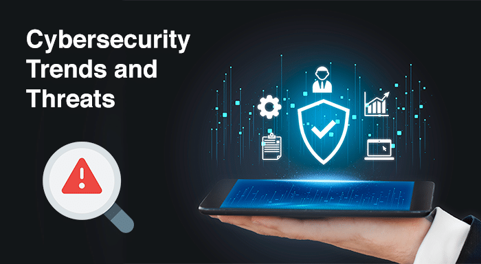 Cybersecurity Trends and Threats