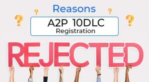 Reasons why A2P 10DLC Rejected