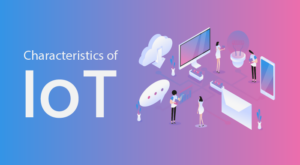 Characteristics of IoT