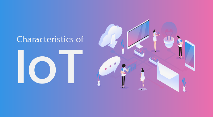 Characteristics of IoT