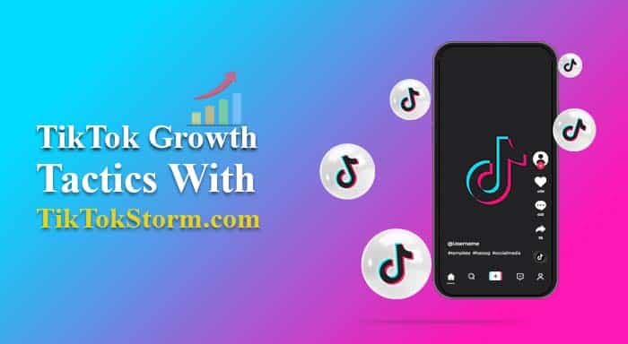 TikTok Growth Tactics with TikTokStorm