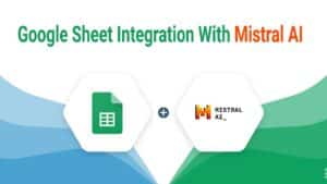 Mistral AI Magic In Google Sheets with Free Apps Script