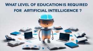 what level of education is required for artificial intelligence.