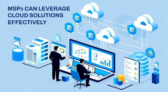 MSPs Can Leverage Cloud Solutions effectively