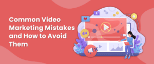 Video Marketing Mistakes