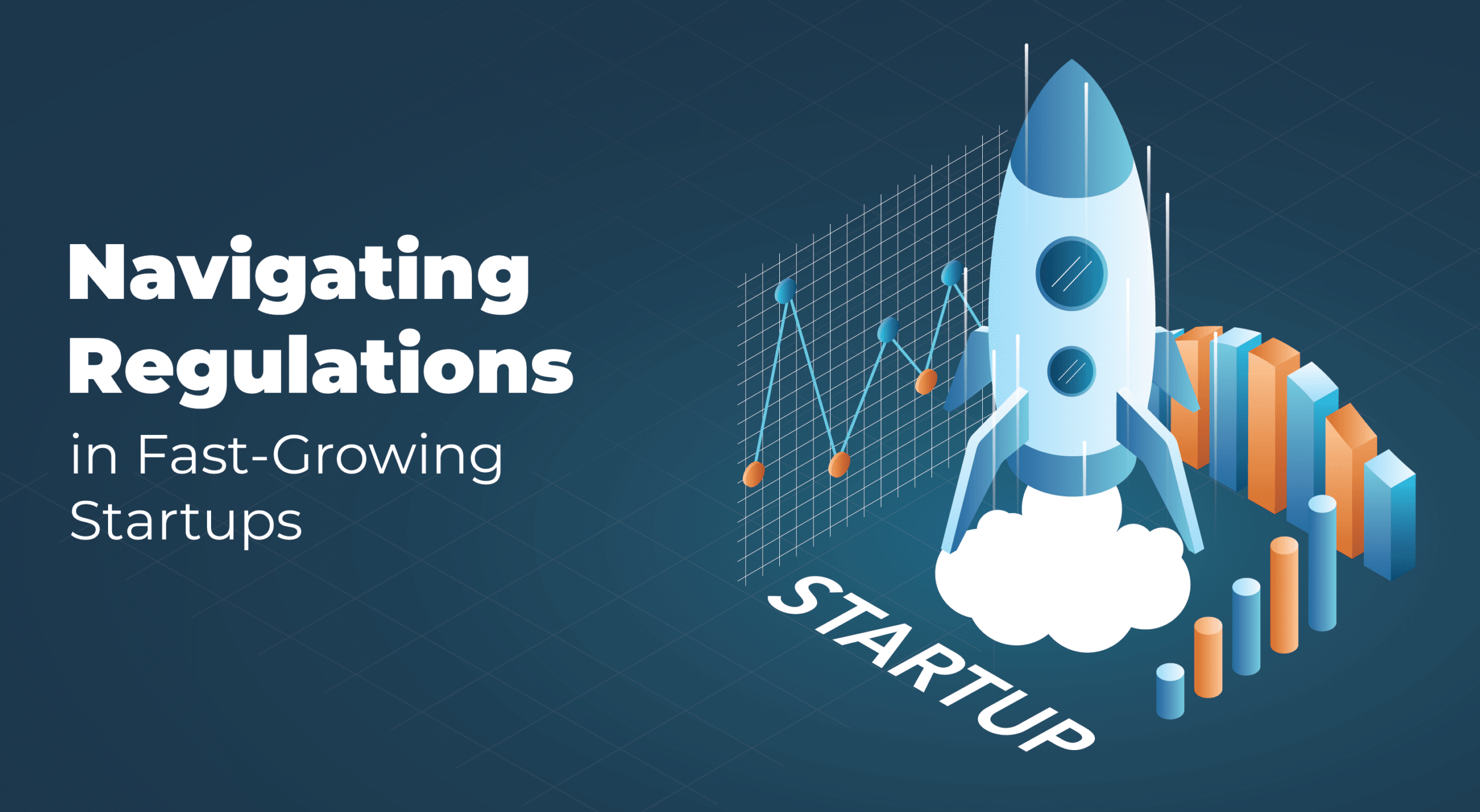 Regulatory and Legal Compliance in Fast-Growing Tech Startups