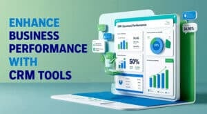 Enhance Business Performance with CRM Tools