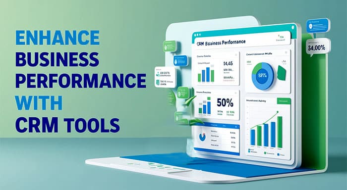 Enhance Business Performance with CRM Tools