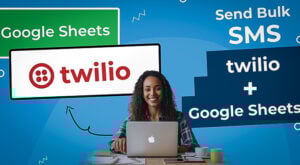 How to Send SMS in Bulk Using Google Sheets and Twilio