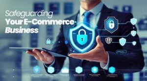 Safeguarding Your E-Commerce Business