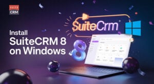 How to Install SuiteCRM 8 on Windows: A Step-by-Step Guide
