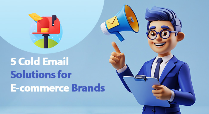 5 Cold Email Solutions for E-commerce Brands