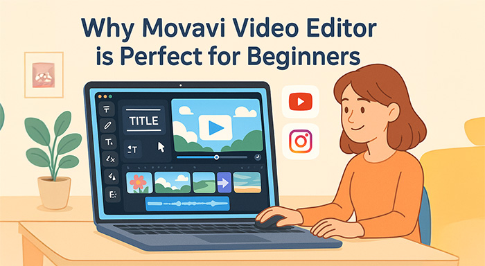 Why Movavi Video Editor is good for beginners 