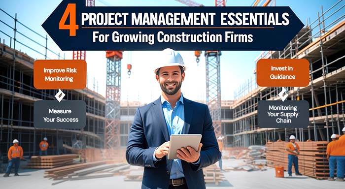 4 Project Management Essentials for Growing Construction Firms 