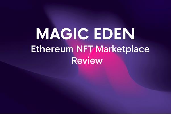 Makes Magic Eden Stand Out As an Ethereum NFT Marketplace