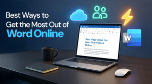 7 Best Ways to Get the Most Out of Word Online