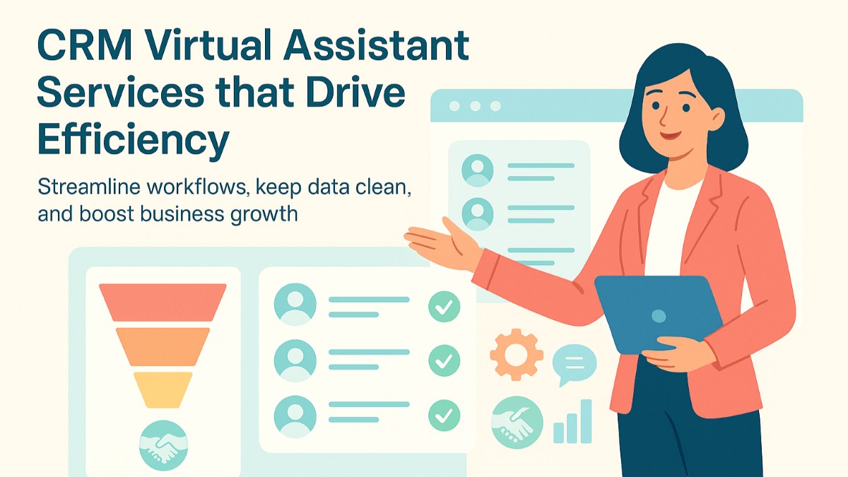 How CRM Virtual Assistant Services Streamline Workflows and Boost Business Efficiency