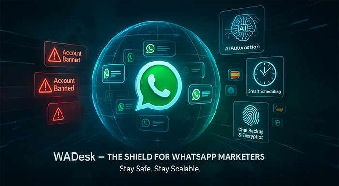 Tired of WhatsApp Bans? Here’s How WADesk Keeps Your Accounts Safe and Scalable 