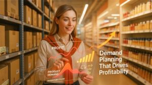 Why Effective Demand Planning Drives Profitability