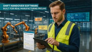 Shift Handover Software: Why Factories Need Better Information Flow