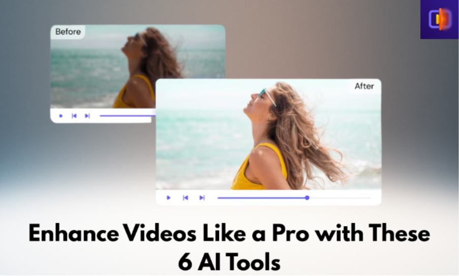 AI Video Enhancers That Actually Work: 6 Tools Reviewed