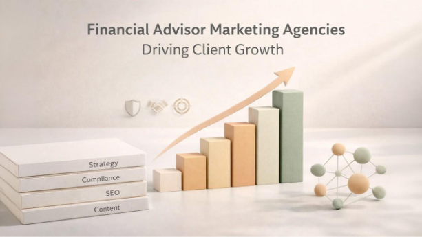 Top 5 Financial Advisor Marketing Agencies Driving Client Growth 