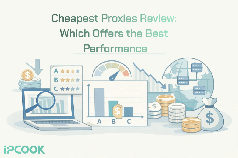 Cheapest Proxies Review: Which Offers the Best Performance