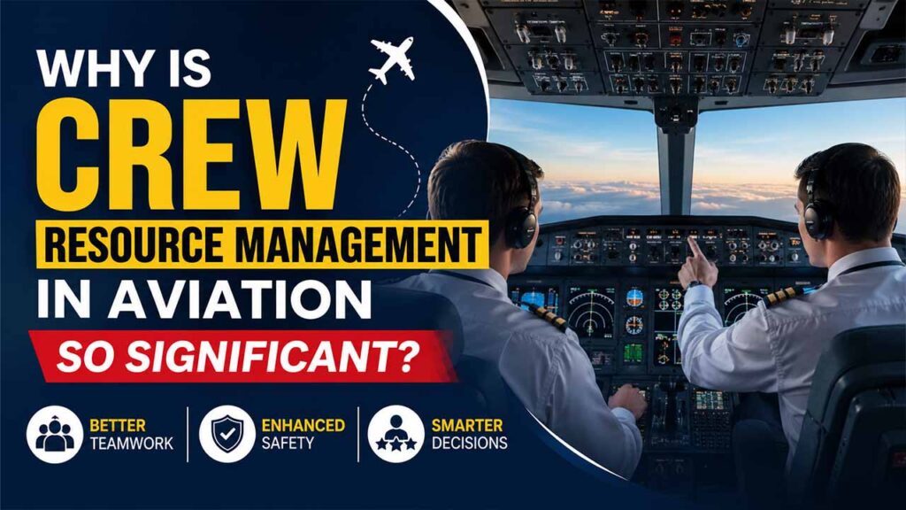 Why Is Crew Resource Management in Aviation So Significant?