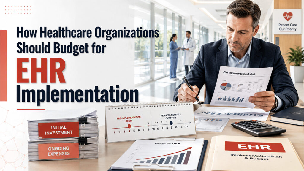 EHR Implementation Cost budgeting for healthcare organizations