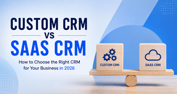 Custom CRM vs SaaS CRM: What's Actually Different