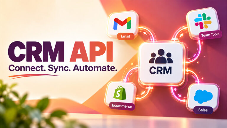 CRM API Integration: A Practical Guide for Businesses