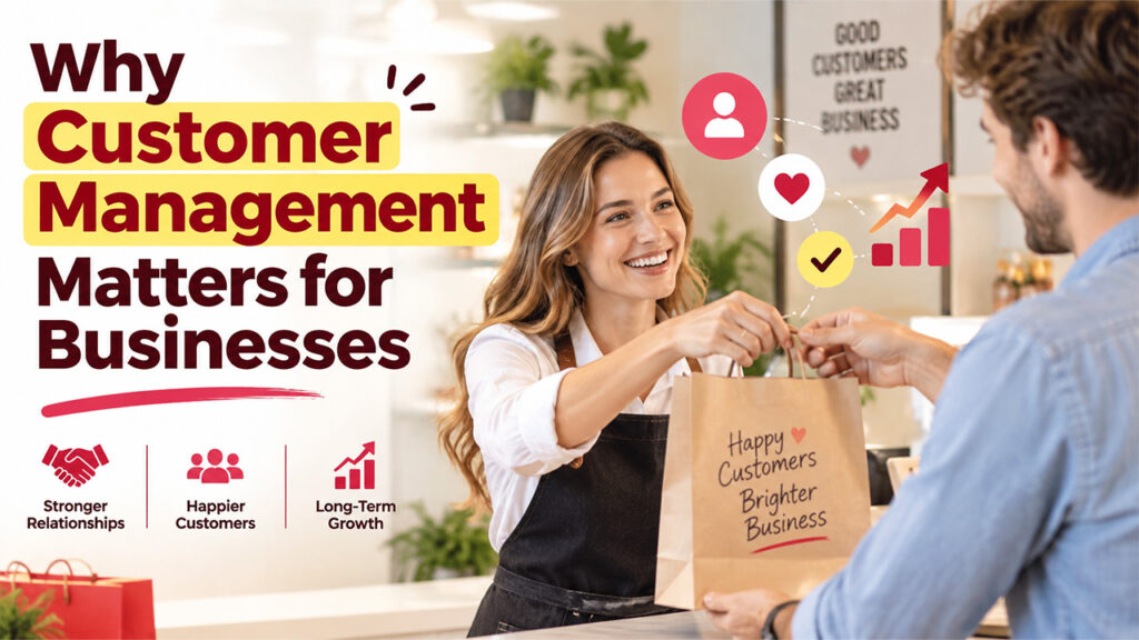 Why Customer Management Matters for Businesses