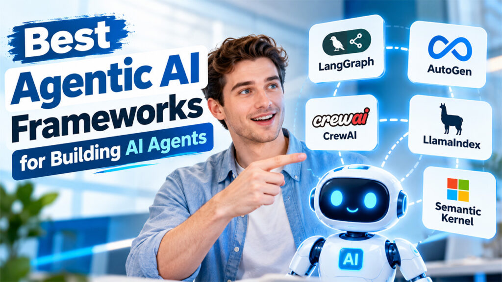 5 Best Agentic AI Frameworks for Building AI Agents