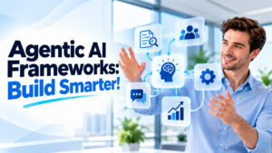 Agentic AI Frameworks