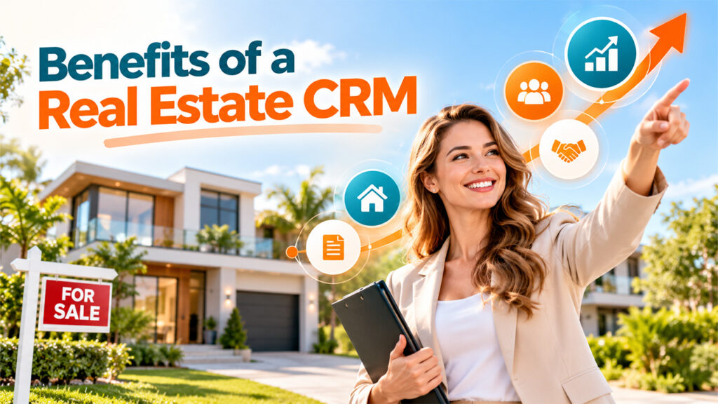 Benefits of a Real Estate CRM