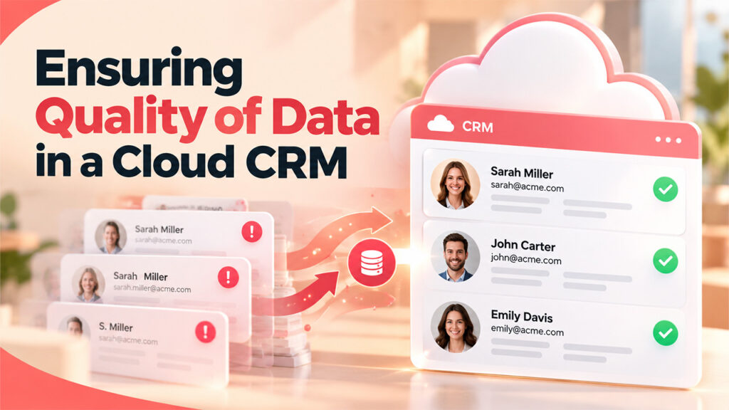 Ensuring Quality of Data in a Cloud CRM