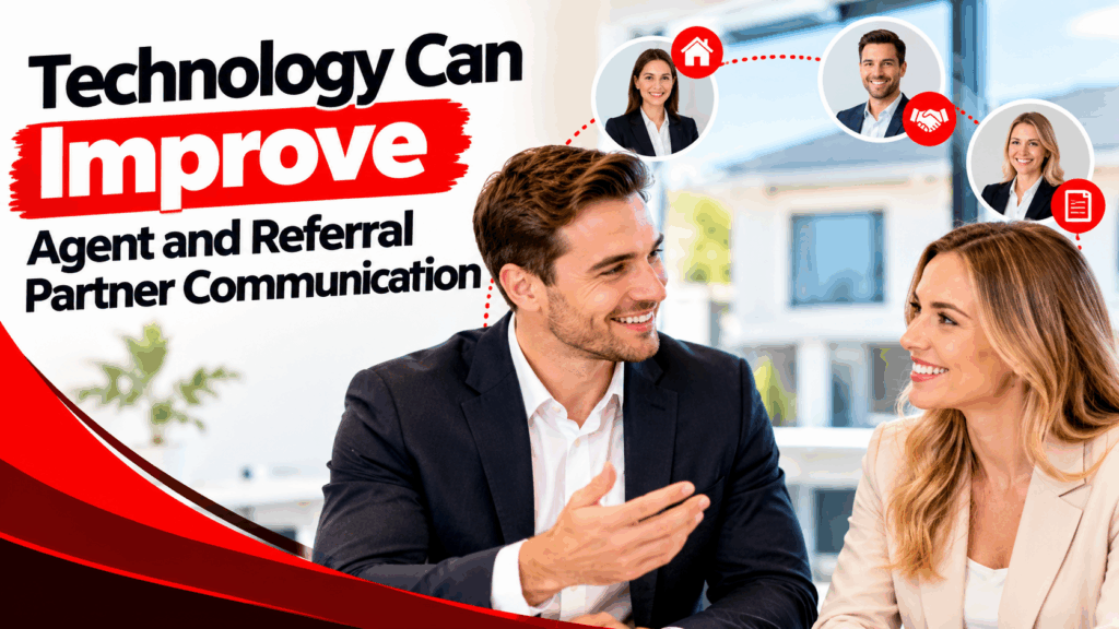 Technology Can Improve Agent and Referral Partner Communication