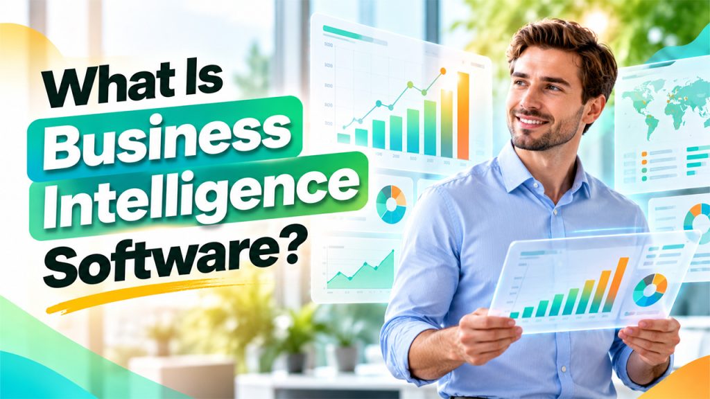 What Is Business Intelligence Software?