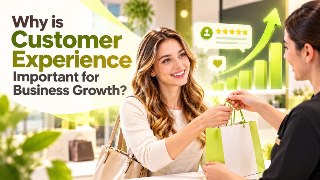 Why is Customer Experience Important for Business Growth?